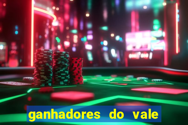 ganhadores do vale sorte de hoje